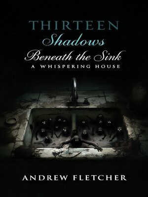 cover image of Thirteen Shadows Beneath the Sink